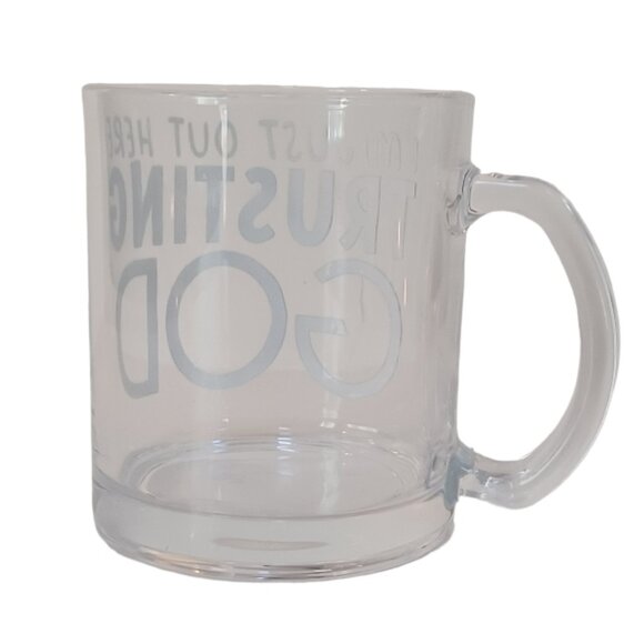 12oz Clear Glass Im Just Out Here Trusting GOD Coffee Mug - Picture 3 of 5